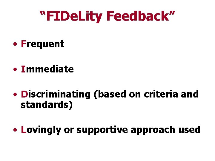 “FIDe. Lity Feedback” • Frequent • Immediate • Discriminating (based on criteria and standards)