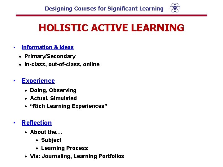 Designing Courses for Significant Learning HOLISTIC ACTIVE LEARNING • Information & Ideas · Primary/Secondary