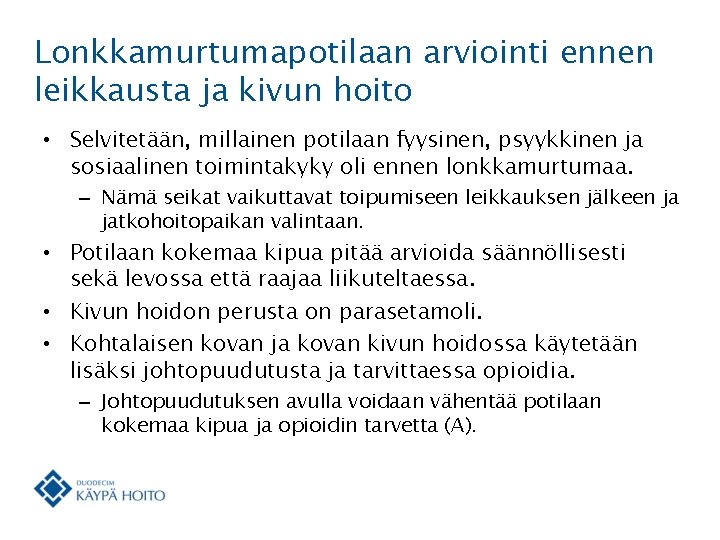 Lonkkamurtumapotilaan arviointi ennen leikkausta ja kivun hoito • Selvitetään, millainen potilaan fyysinen, psyykkinen ja