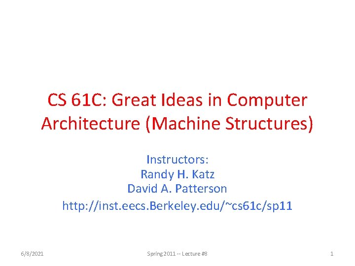 CS 61 C: Great Ideas in Computer Architecture (Machine Structures) Instructors: Randy H. Katz