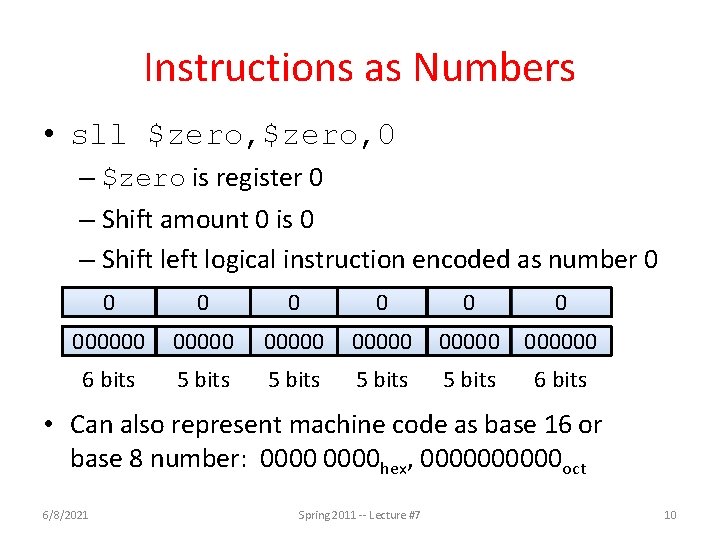 Instructions as Numbers • sll $zero, 0 – $zero is register 0 – Shift