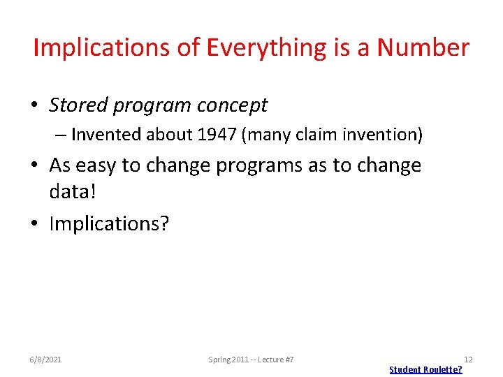 Implications of Everything is a Number • Stored program concept – Invented about 1947