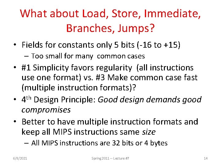 What about Load, Store, Immediate, Branches, Jumps? • Fields for constants only 5 bits