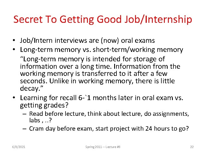 Secret To Getting Good Job/Internship • Job/Intern interviews are (now) oral exams • Long-term