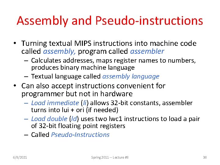 Assembly and Pseudo-instructions • Turning textual MIPS instructions into machine code called assembly, program