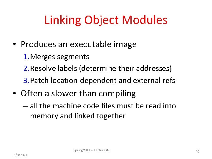 Linking Object Modules • Produces an executable image 1. Merges segments 2. Resolve labels