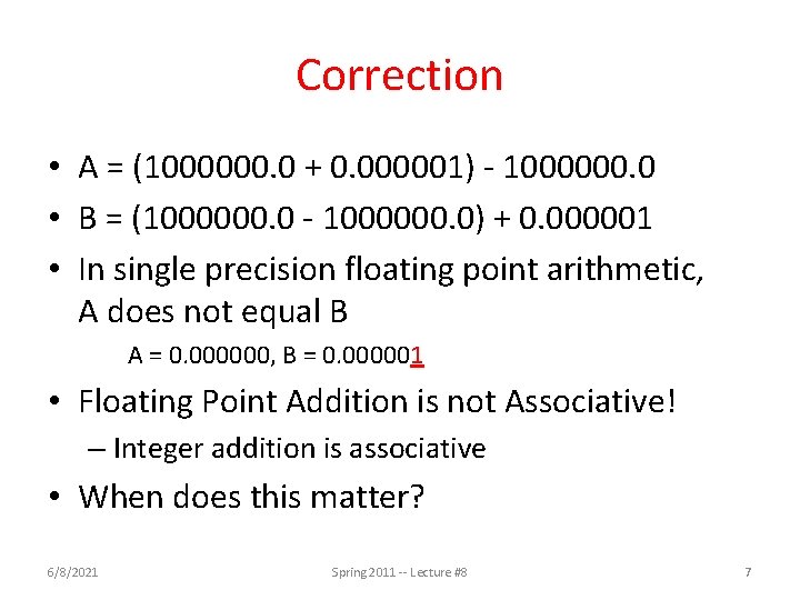 Correction • A = (1000000. 0 + 0. 000001) - 1000000. 0 • B