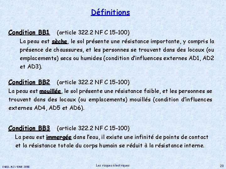 Définitions Condition BB 1 (article 322. 2 NF C 15 -100) La peau est