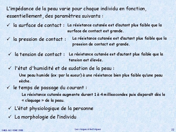 L’impédance de la peau varie pour chaque individu en fonction, essentiellement, des paramètres suivants