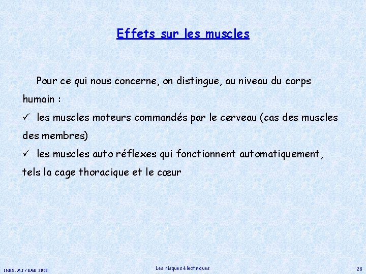 Effets sur les muscles Pour ce qui nous concerne, on distingue, au niveau du