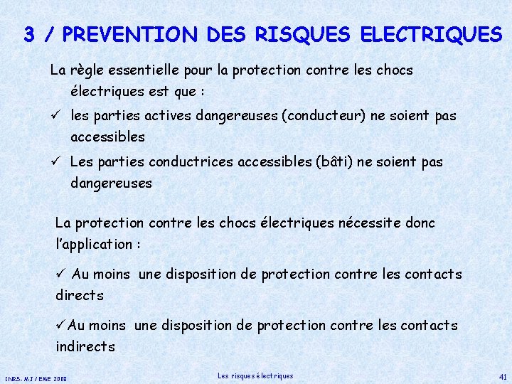 3 / PREVENTION DES RISQUES ELECTRIQUES La règle essentielle pour la protection contre les