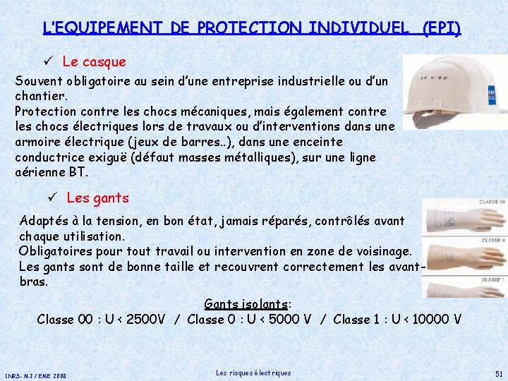 L’EQUIPEMENT DE PROTECTION INDIVIDUEL (EPI) ü Le casque Souvent obligatoire au sein d’une entreprise