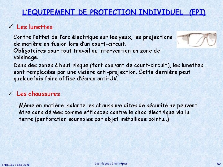L’EQUIPEMENT DE PROTECTION INDIVIDUEL (EPI) ü Les lunettes Contre l’effet de l’arc électrique sur