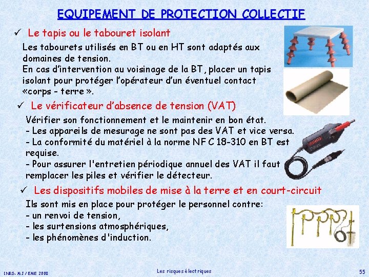 EQUIPEMENT DE PROTECTION COLLECTIF ü Le tapis ou le tabouret isolant Les tabourets utilisés