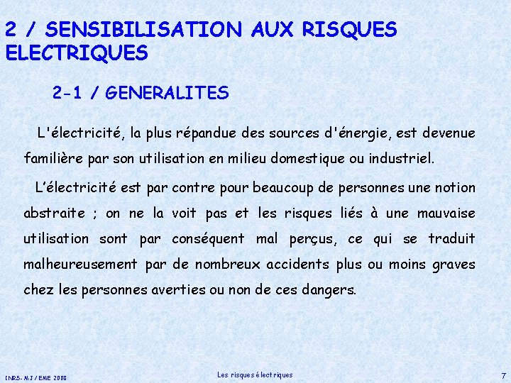 2 / SENSIBILISATION AUX RISQUES ELECTRIQUES 2 -1 / GENERALITES L'électricité, la plus répandue