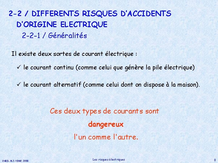2 -2 / DIFFERENTS RISQUES D’ACCIDENTS D’ORIGINE ELECTRIQUE 2 -2 -1 / Généralités Il