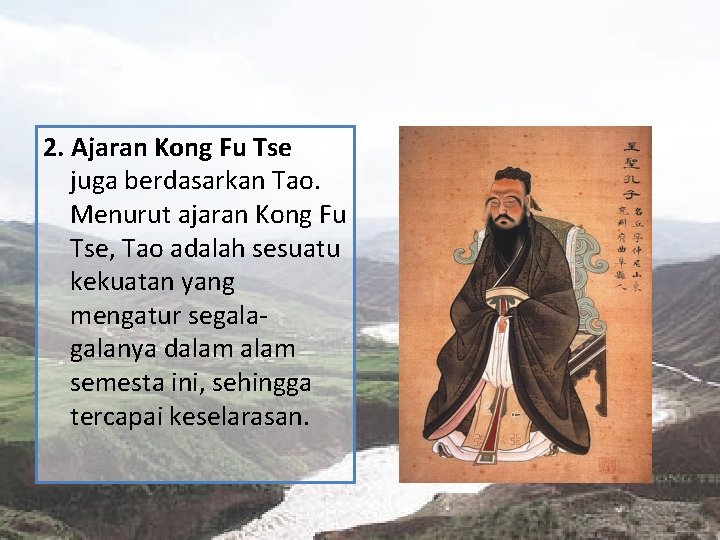 2. Ajaran Kong Fu Tse juga berdasarkan Tao. Menurut ajaran Kong Fu Tse, Tao