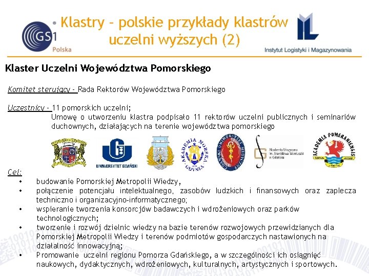 Klastry – polskie przykłady klastrów uczelni wyższych (2) Klaster Uczelni Województwa Pomorskiego Komitet sterujący