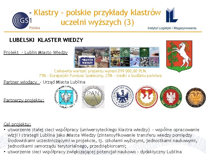 Klastry – polskie przykłady klastrów uczelni wyższych (3) LUBELSKI KLASTER WIEDZY Projekt - Lublin