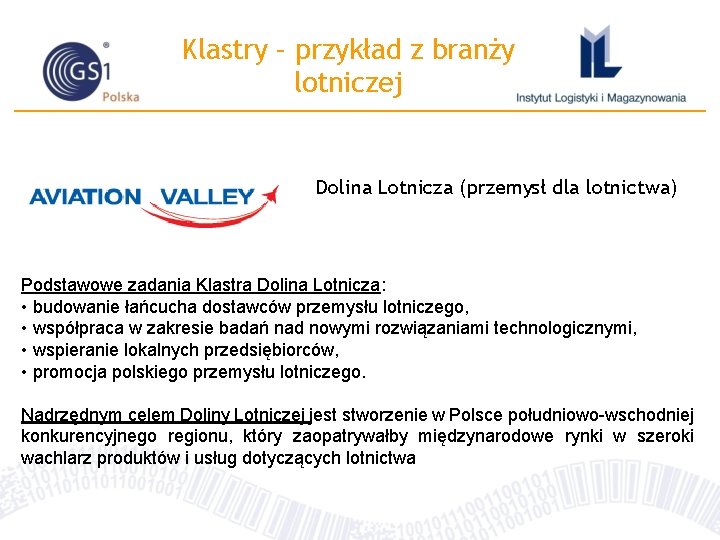 Klastry – przykład z branży lotniczej Dolina Lotnicza (przemysł dla lotnictwa) Podstawowe zadania Klastra