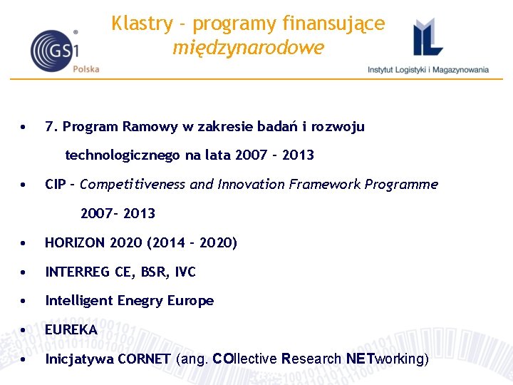 Klastry - programy finansujące międzynarodowe • 7. Program Ramowy w zakresie badań i rozwoju