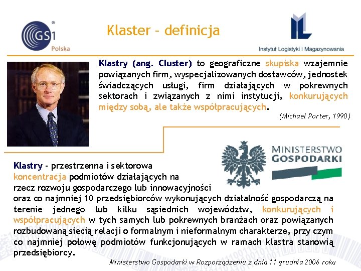 Klaster – definicja Klastry (ang. Cluster) to geograficzne skupiska wzajemnie powiązanych firm, wyspecjalizowanych dostawców,