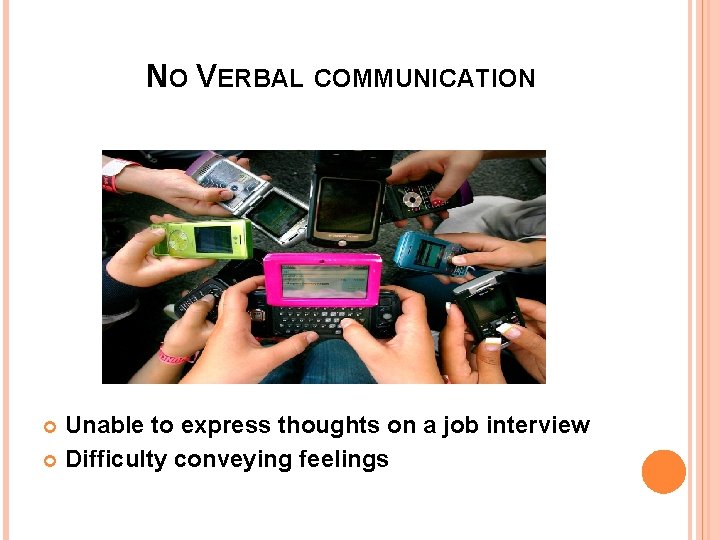 NO VERBAL COMMUNICATION Unable to express thoughts on a job interview Difficulty conveying feelings