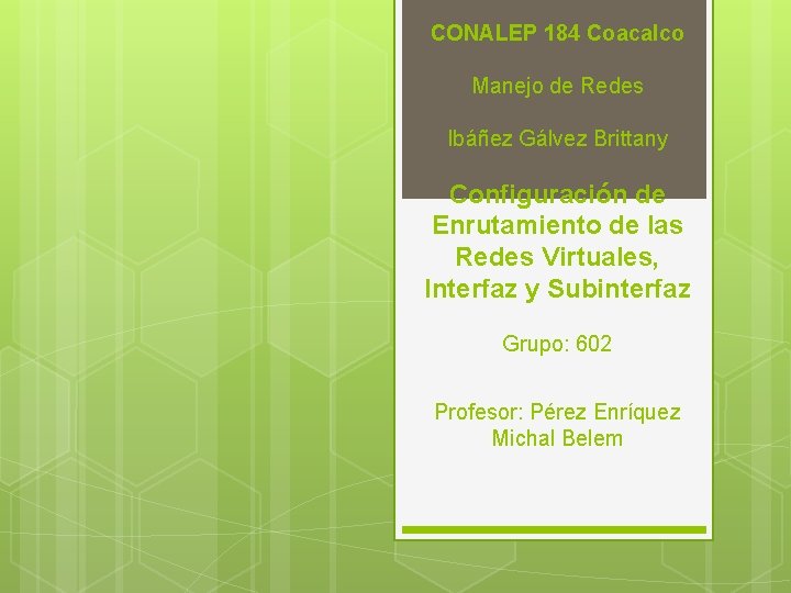 CONALEP 184 Coacalco Manejo de Redes Ibáñez Gálvez Brittany Configuración de Enrutamiento de las