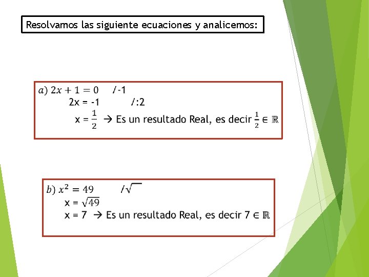 Resolvamos las siguiente ecuaciones y analicemos: 