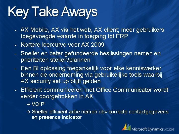 Key Take Aways - - AX Mobile, AX via het web, AX client; meer Key Take Aways - - AX Mobile, AX via het web, AX client; meer