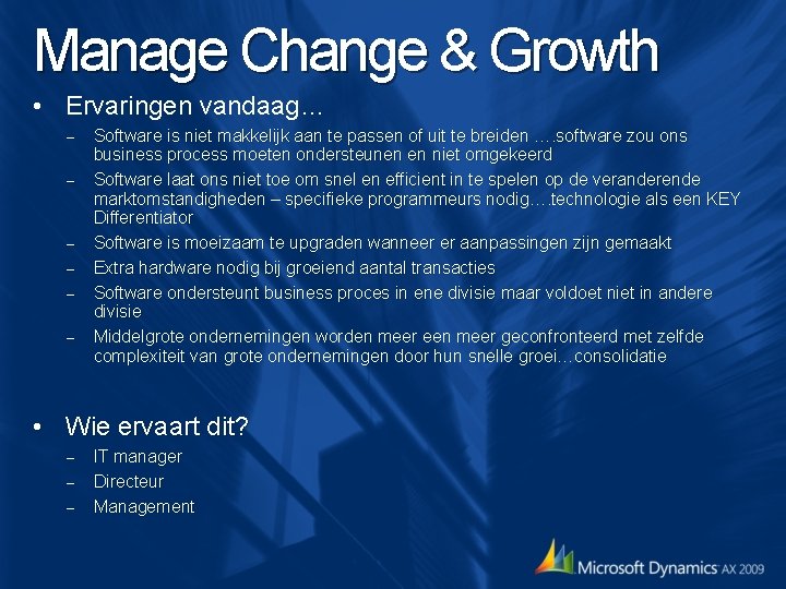Manage Change & Growth • Ervaringen vandaag… – – – Software is niet makkelijk Manage Change & Growth • Ervaringen vandaag… – – – Software is niet makkelijk