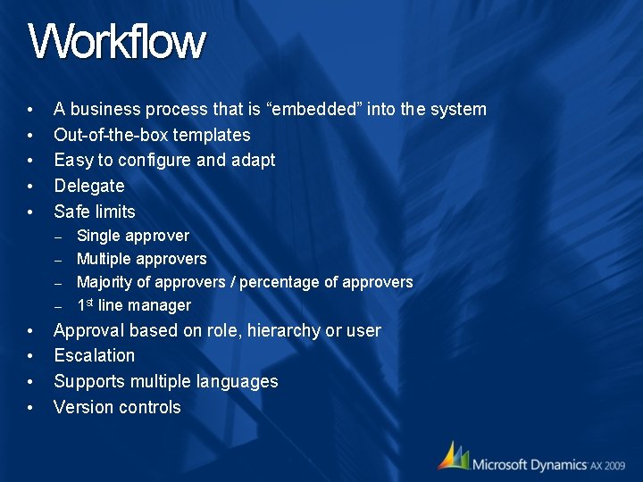 Workflow • • • A business process that is “embedded” into the system Out-of-the-box Workflow • • • A business process that is “embedded” into the system Out-of-the-box