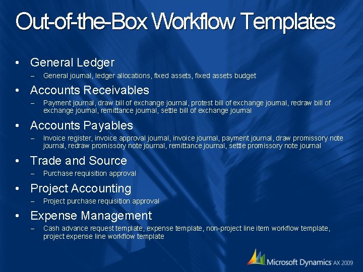 Out-of-the-Box Workflow Templates • General Ledger – General journal, ledger allocations, fixed assets budget Out-of-the-Box Workflow Templates • General Ledger – General journal, ledger allocations, fixed assets budget