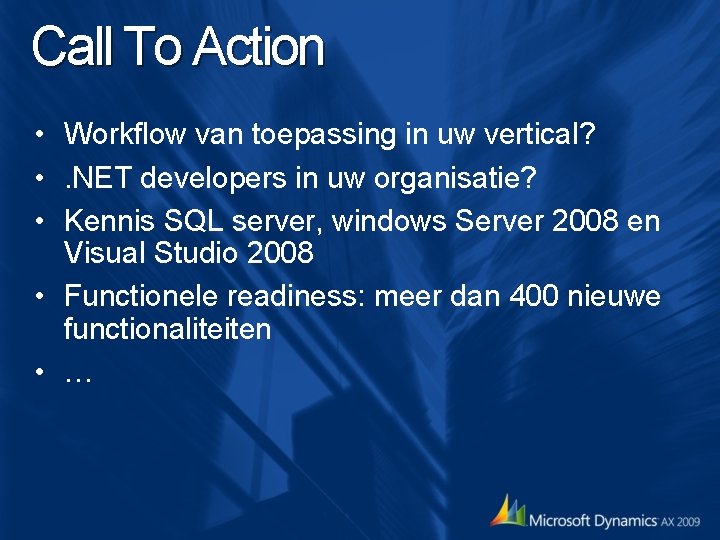Call To Action • Workflow van toepassing in uw vertical? • . NET developers Call To Action • Workflow van toepassing in uw vertical? • . NET developers