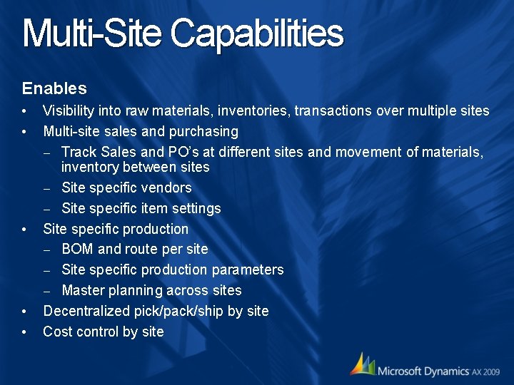 Multi-Site Capabilities Enables • • • Visibility into raw materials, inventories, transactions over multiple Multi-Site Capabilities Enables • • • Visibility into raw materials, inventories, transactions over multiple