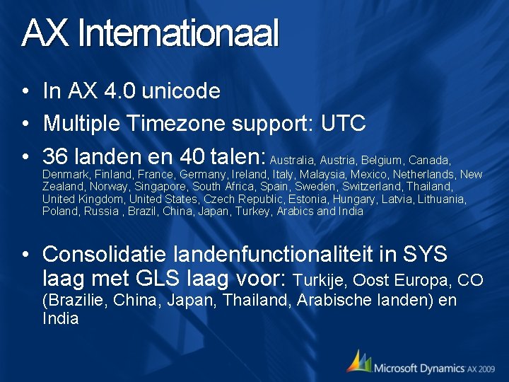 AX Internationaal • In AX 4. 0 unicode • Multiple Timezone support: UTC • AX Internationaal • In AX 4. 0 unicode • Multiple Timezone support: UTC •