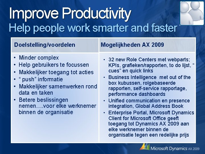 Improve Productivity Help people work smarter and faster Doelstelling/voordelen • • • Minder complex Improve Productivity Help people work smarter and faster Doelstelling/voordelen • • • Minder complex