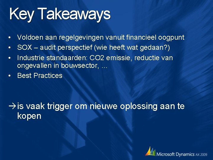 Key Takeaways • Voldoen aan regelgevingen vanuit financieel oogpunt • SOX – audit perspectief Key Takeaways • Voldoen aan regelgevingen vanuit financieel oogpunt • SOX – audit perspectief