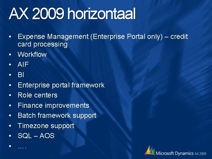AX 2009 horizontaal • Expense Management (Enterprise Portal only) – credit card processing • AX 2009 horizontaal • Expense Management (Enterprise Portal only) – credit card processing •