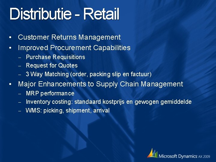 Distributie - Retail • Customer Returns Management • Improved Procurement Capabilities Purchase Requisitions – Distributie - Retail • Customer Returns Management • Improved Procurement Capabilities Purchase Requisitions –