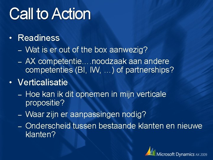 Call to Action • Readiness Wat is er out of the box aanwezig? – Call to Action • Readiness Wat is er out of the box aanwezig? –