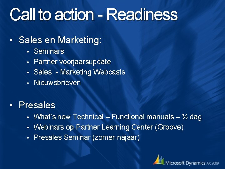 Call to action - Readiness • Sales en Marketing: Seminars • Partner voorjaarsupdate • Call to action - Readiness • Sales en Marketing: Seminars • Partner voorjaarsupdate •