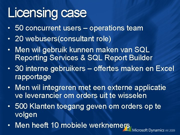 Licensing case • 50 concurrent users – operations team • 20 webusers(consultant role) • Licensing case • 50 concurrent users – operations team • 20 webusers(consultant role) •