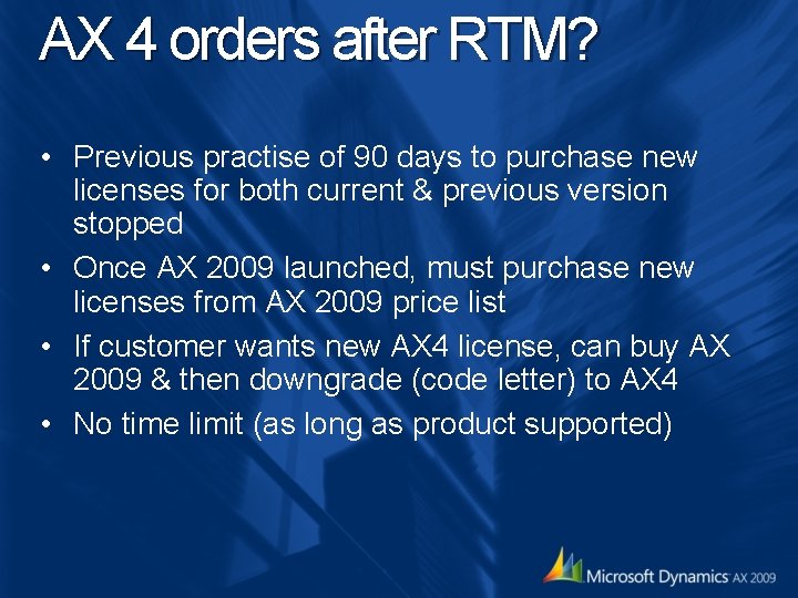 AX 4 orders after RTM? • Previous practise of 90 days to purchase new AX 4 orders after RTM? • Previous practise of 90 days to purchase new