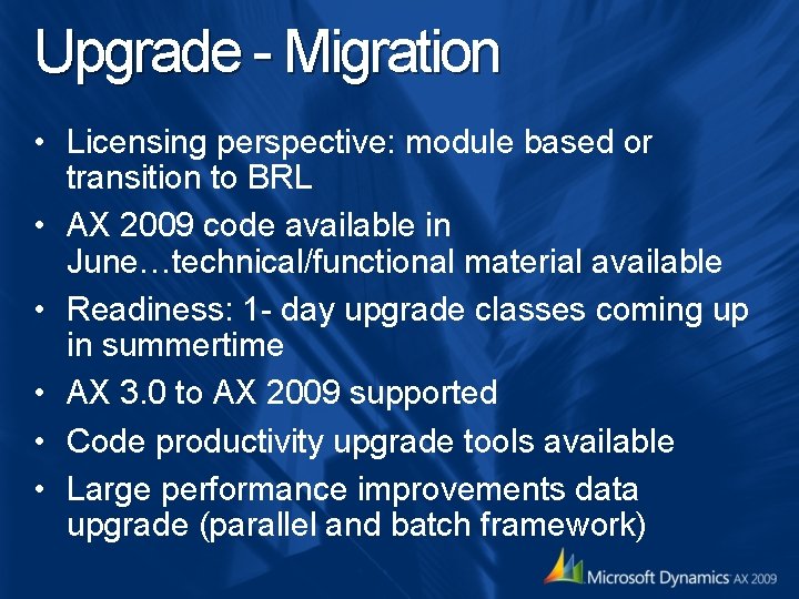 Upgrade - Migration • Licensing perspective: module based or transition to BRL • AX Upgrade - Migration • Licensing perspective: module based or transition to BRL • AX