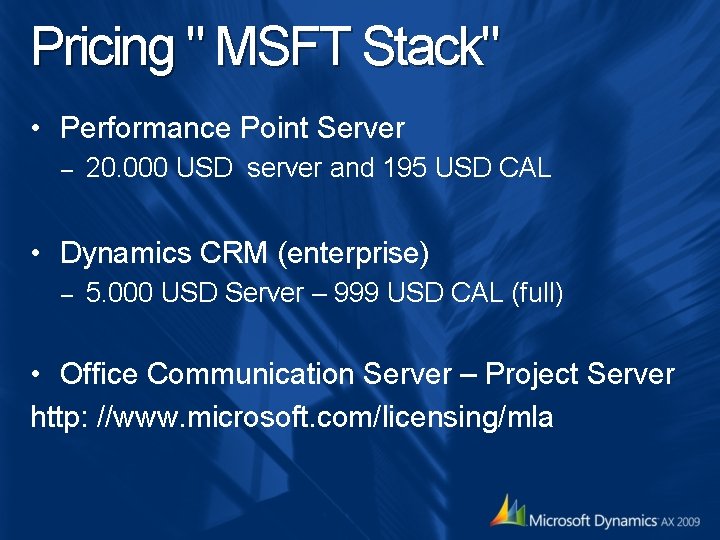 Pricing " MSFT Stack" • Performance Point Server – 20. 000 USD server and Pricing " MSFT Stack" • Performance Point Server – 20. 000 USD server and