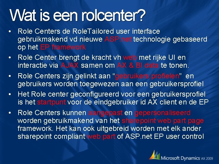 Wat is een rolcenter? • Role Centers de Role. Tailored user interface gebruikmakend vd Wat is een rolcenter? • Role Centers de Role. Tailored user interface gebruikmakend vd