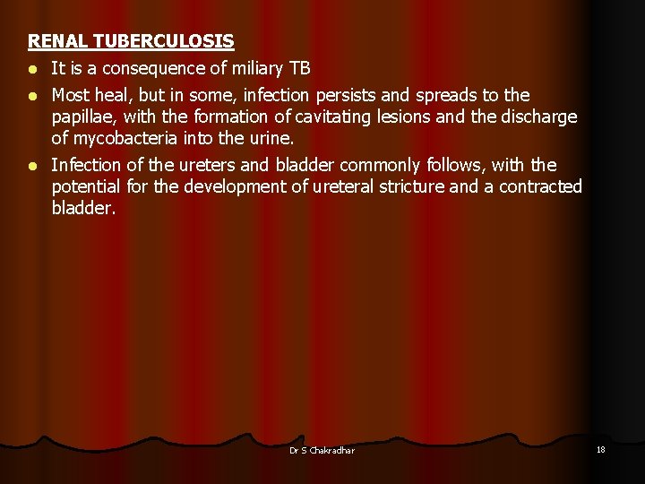 RENAL TUBERCULOSIS l It is a consequence of miliary TB Most heal, but in