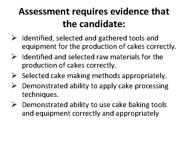 Assessment requires evidence that the candidate: Ø Identified, selected and gathered tools and equipment