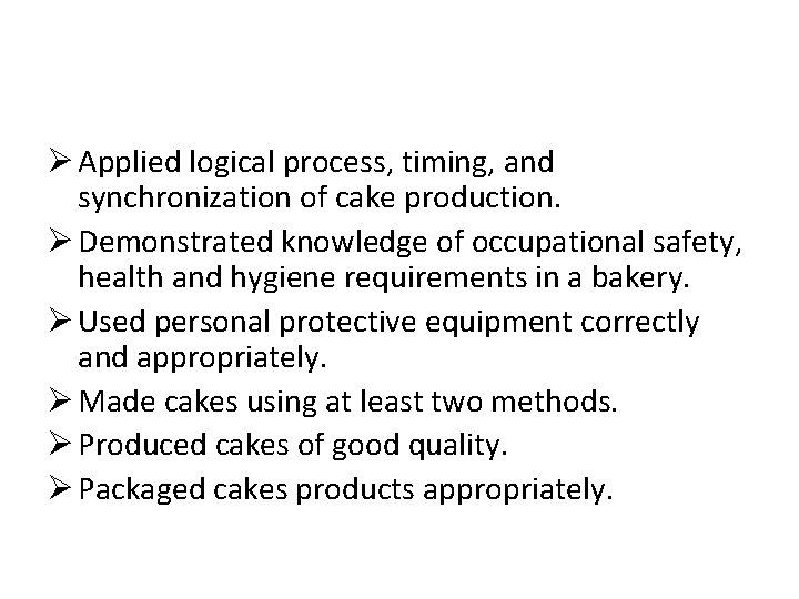 Ø Applied logical process, timing, and synchronization of cake production. Ø Demonstrated knowledge of